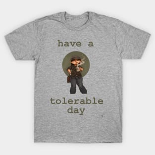 Have a Tolerable Day T-Shirt